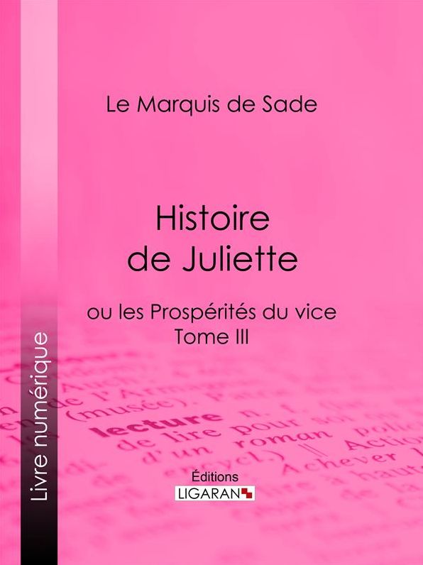 Histoire de Juliette: ou les Prospérités du vice - Tome III