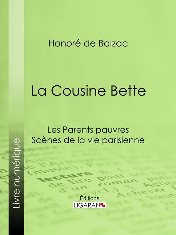 La Cousine Bette: Les Parents pauvres - Scènes de la vie parisienne