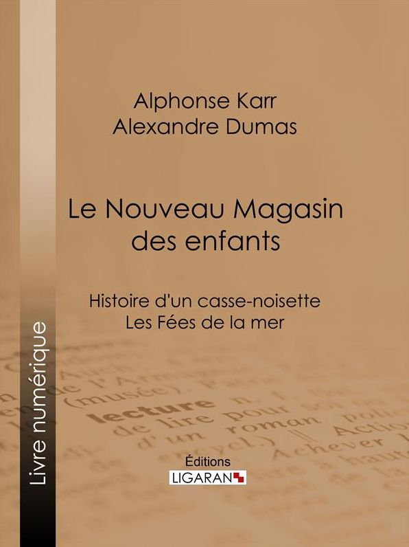 Le Nouveau Magasin des enfants: Histoire d'un casse-noisette - Les Fées de la mer