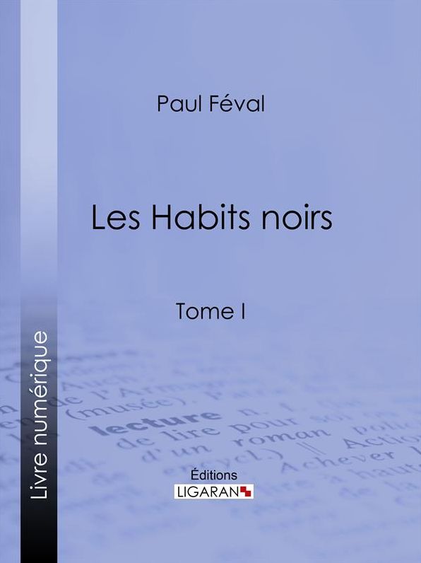Les Habits noirs: Tome I