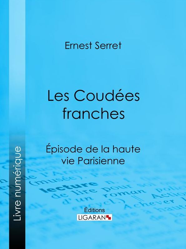 Les Coudées franches: Épisode de la haute vie parisienne