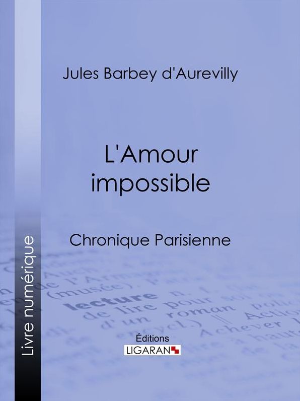L'Amour impossible: Chronique parisienne