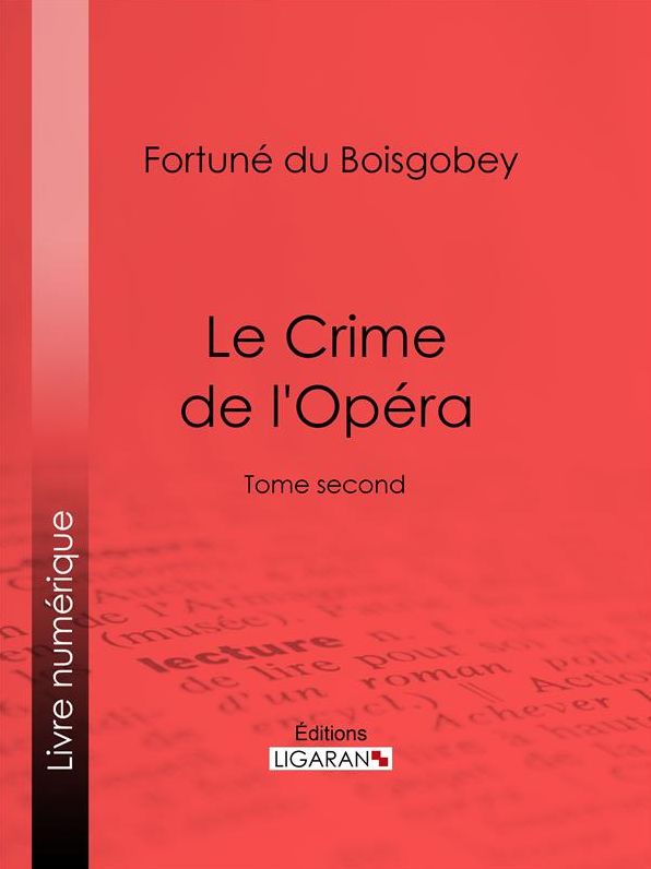 Le Crime de l'Opéra: Tome second