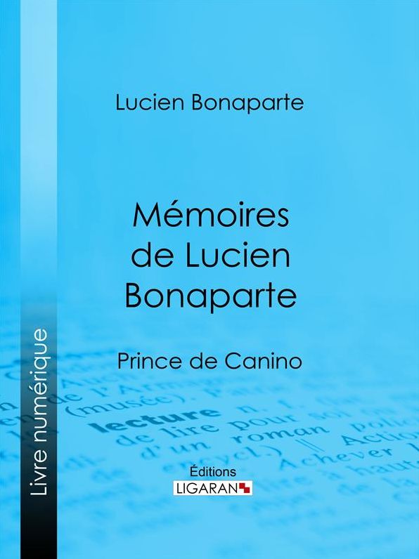 Mémoires de Lucien Bonaparte: Prince de Canino