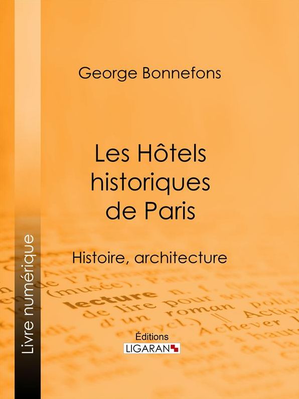 Les Hôtels historiques de Paris: Histoire, architecture