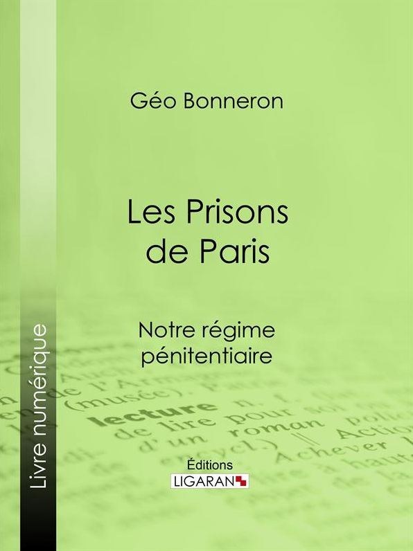 Les Prisons de Paris: Notre régime pénitentiaire