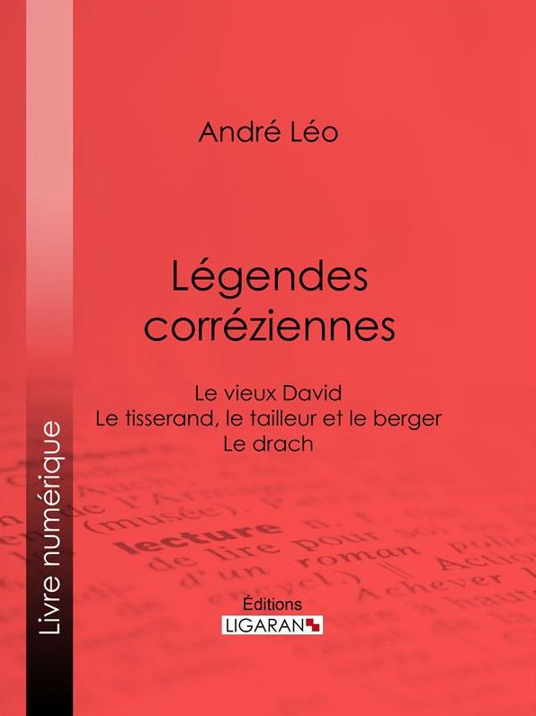 Légendes corréziennes: Le vieux David ; Le tisserand, le tailleur et le berger ; Le drach