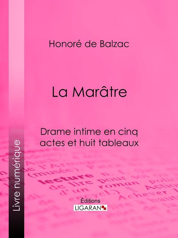 La Marâtre: Drame intime en cinq actes et huit tableaux