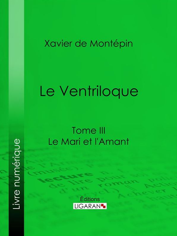 Le Ventriloque: Tome III - Le Mari et l'Amant