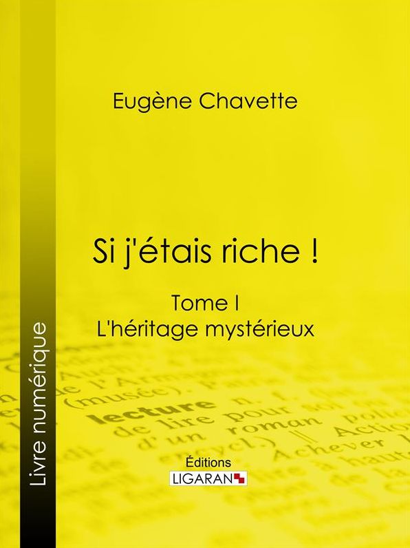 Si j'étais riche !: Tome I - L'héritage mystérieux
