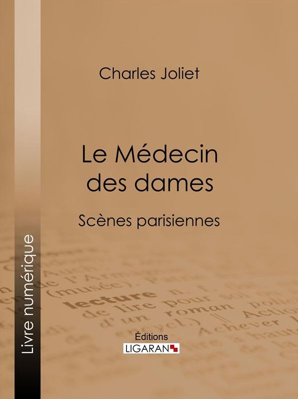 Le Médecin des dames: Scènes parisiennes