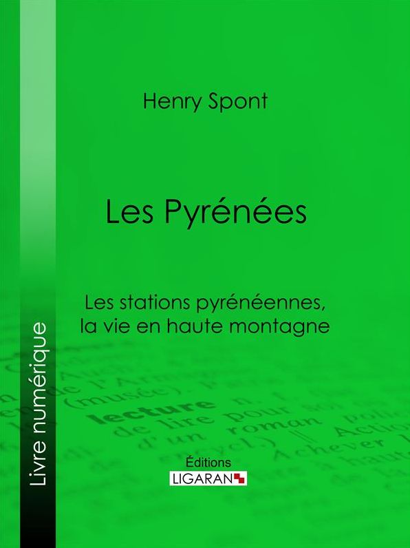 Les Pyrénées: Les stations pyrénéennes, la vie en haute montagne