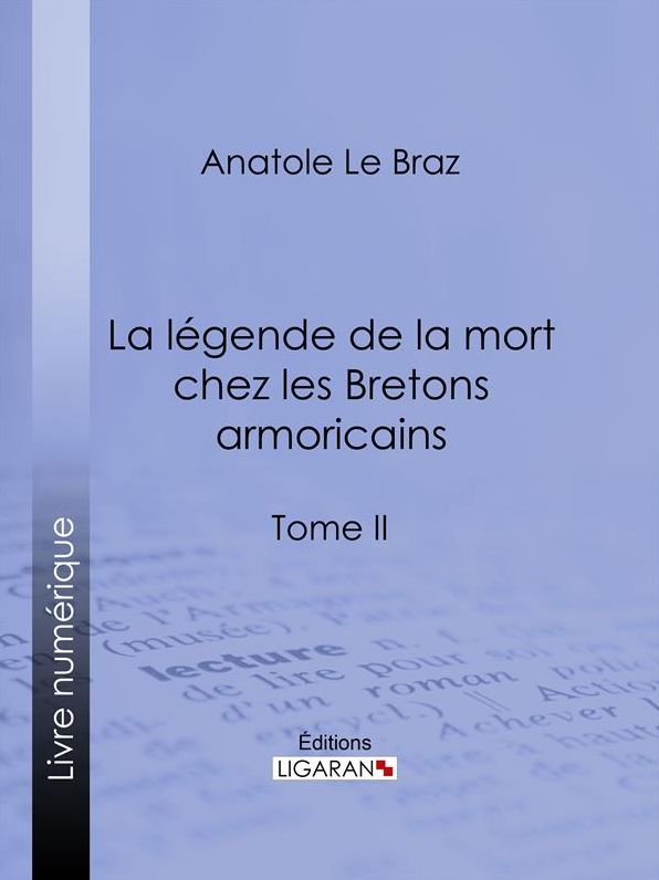 La légende de la mort chez les Bretons armoricains: Tome II