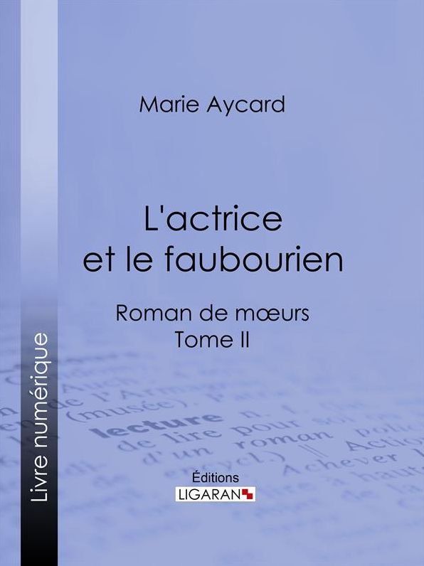 L'Actrice et le faubourien: Roman de moeurs - Tome II
