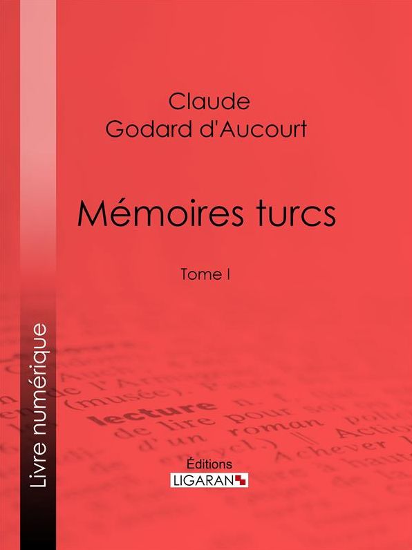 Mémoires turcs: Tome I