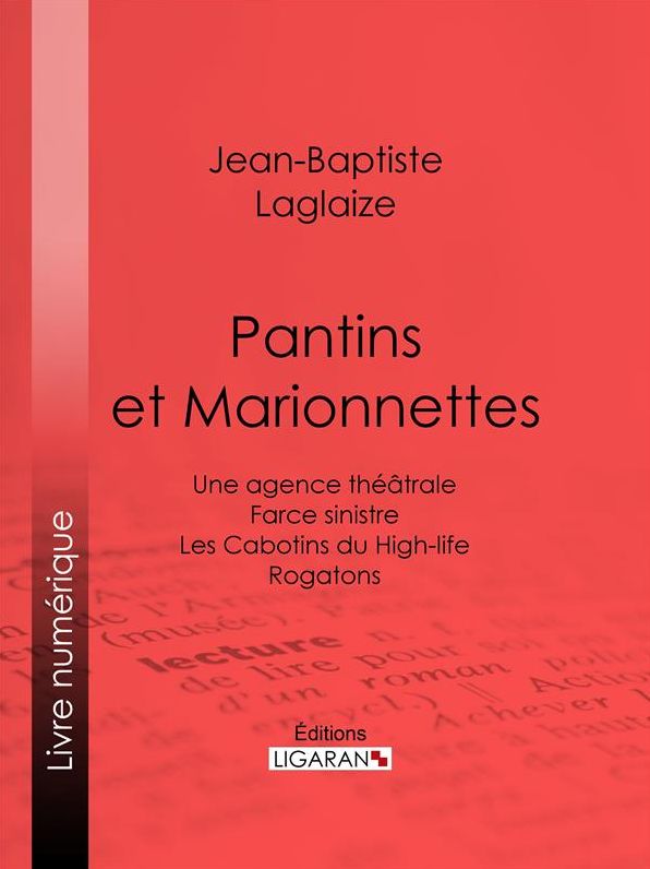 Pantins et Marionnettes: Une agence théâtrale - Farce sinistre - Les Cabotins du High-life - Rogatons