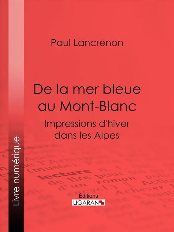 De la mer bleue au Mont-Blanc: Impressions d'hiver dans les Alpes