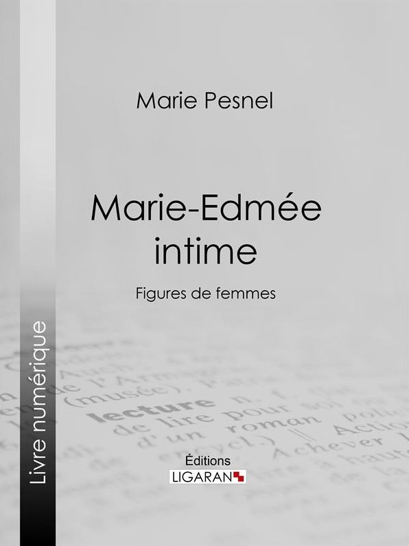 Marie-Edmée intime: Figures de femmes