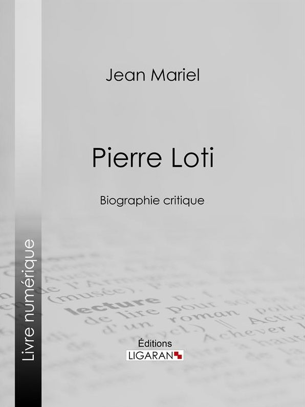 Pierre Loti: Biographie critique