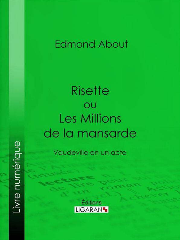 Risette ou Les Millions de la mansarde: Vaudeville en un acte