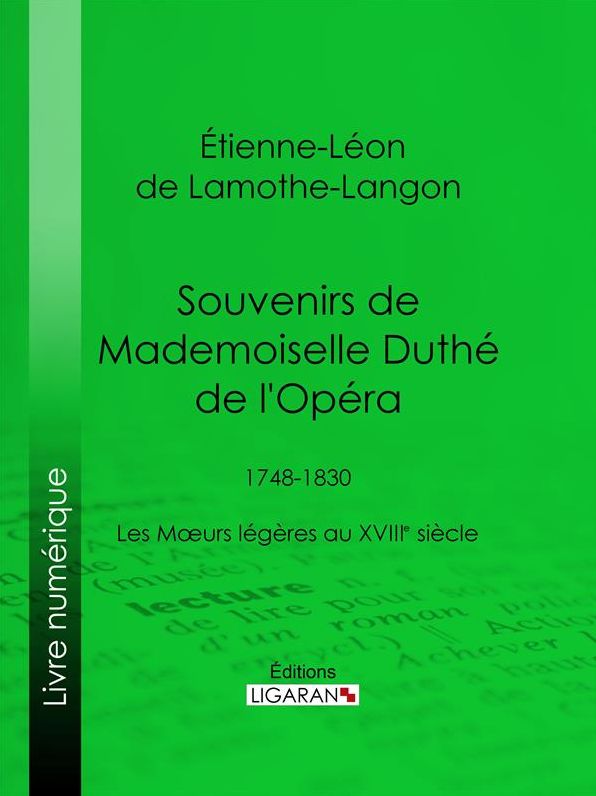 Souvenirs de Mademoiselle Duthé de l'Opéra: 1748-1830 - Les Mégères au XVIIIe siècle