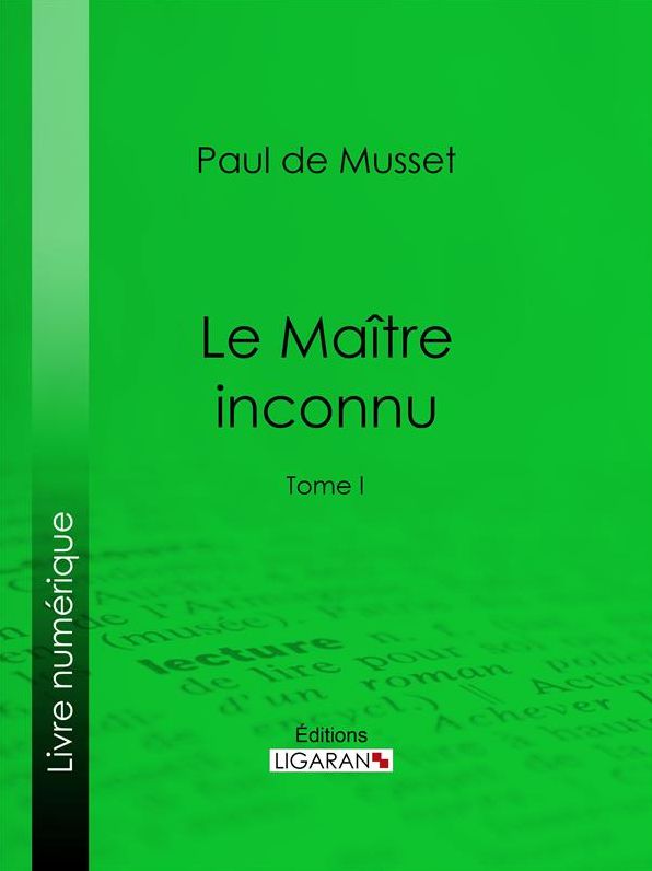 Le Maître inconnu: Tome I
