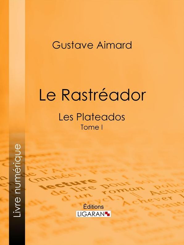 Le Rastréador: Tome I - Les Plateados