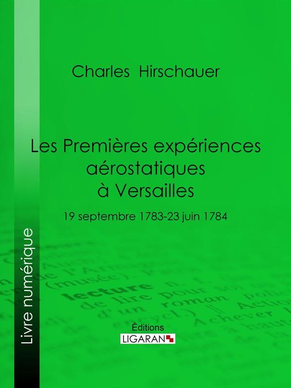 Les Premières Expériences aérostatiques à Versailles: 19 septembre 1783-23 juin 1784