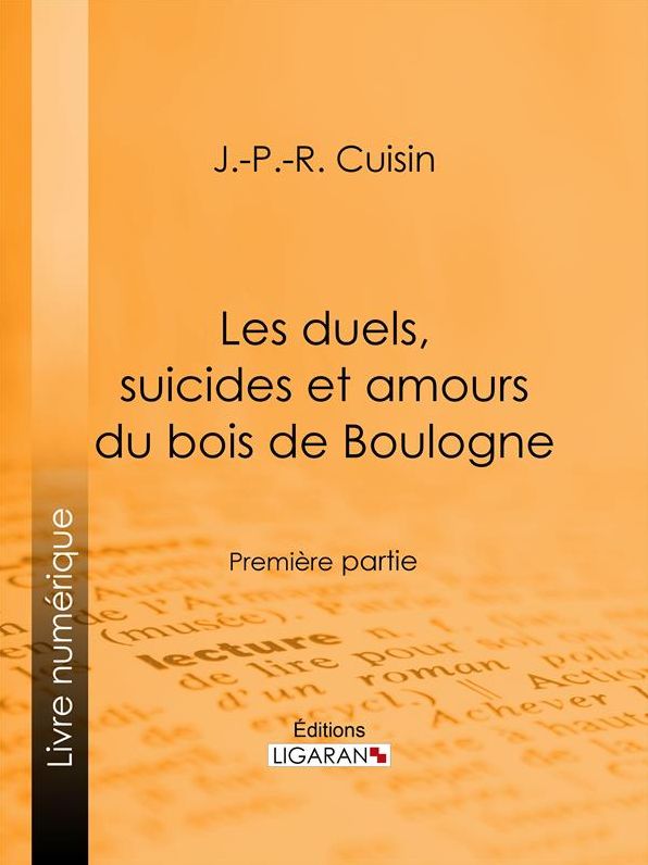 Les duels, suicides et amours du bois de Boulogne: Première partie