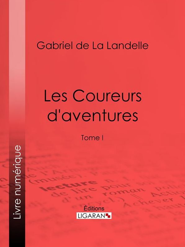 Les Coureurs d'aventures: Tome I