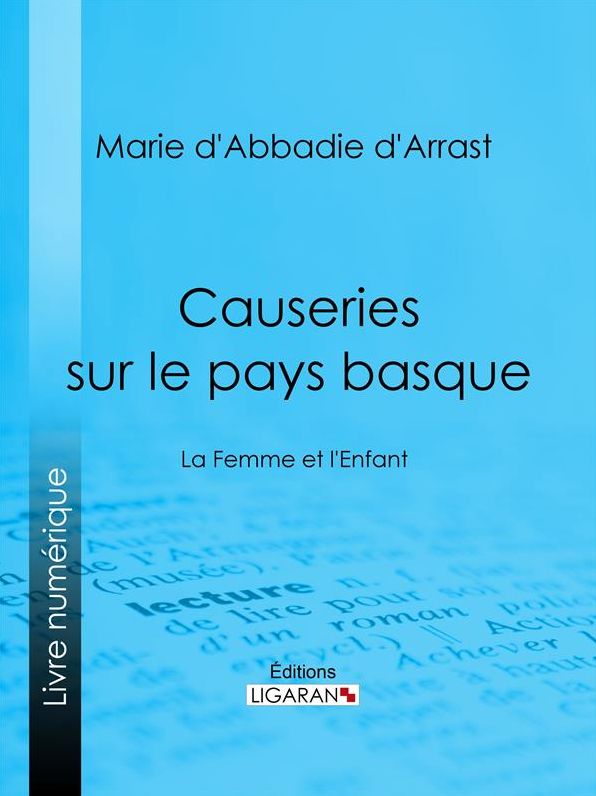 Causeries sur le pays basque: La Femme et l'Enfant