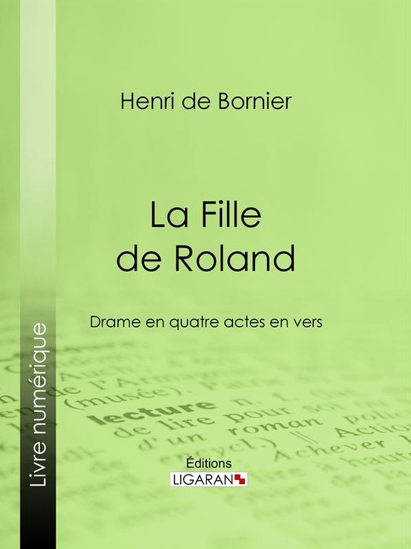 La Fille de Roland: Drame en quatre actes en vers