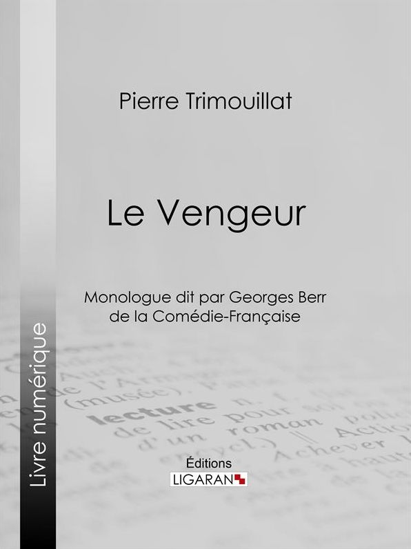 Le Vengeur: Monologue dit par Georges Berr, de la Comédie-Française