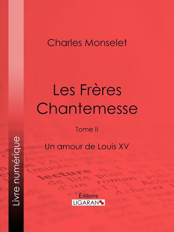 Les Frères Chantemesse: Tome II - Un amour de Louis XV