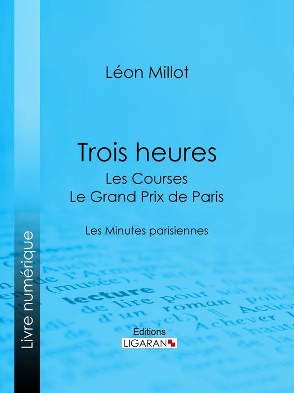 Trois heures - Les Courses, le Grand Prix de Paris: Les Minutes parisiennes