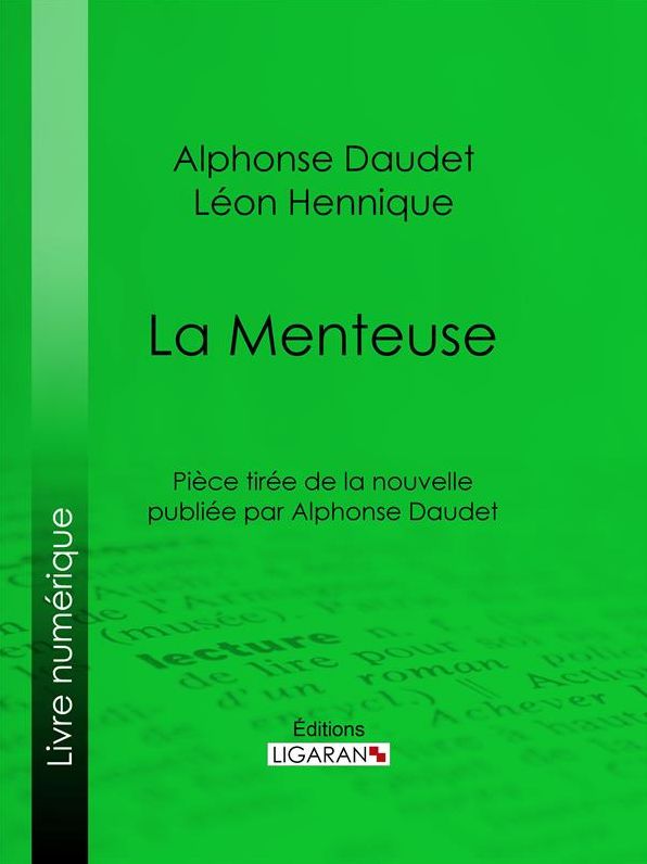 La Menteuse: Pièce tirée de la nouvelle publiée par Alphonse Daudet