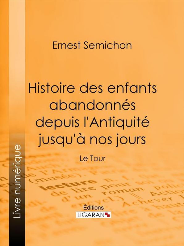 Histoire des enfants abandonnés depuis l'Antiquité jusqu'à nos jours: Le Tour
