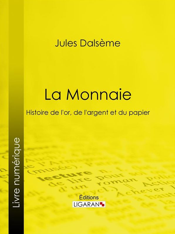 La Monnaie: Histoire de l'or, de l'argent et du papier