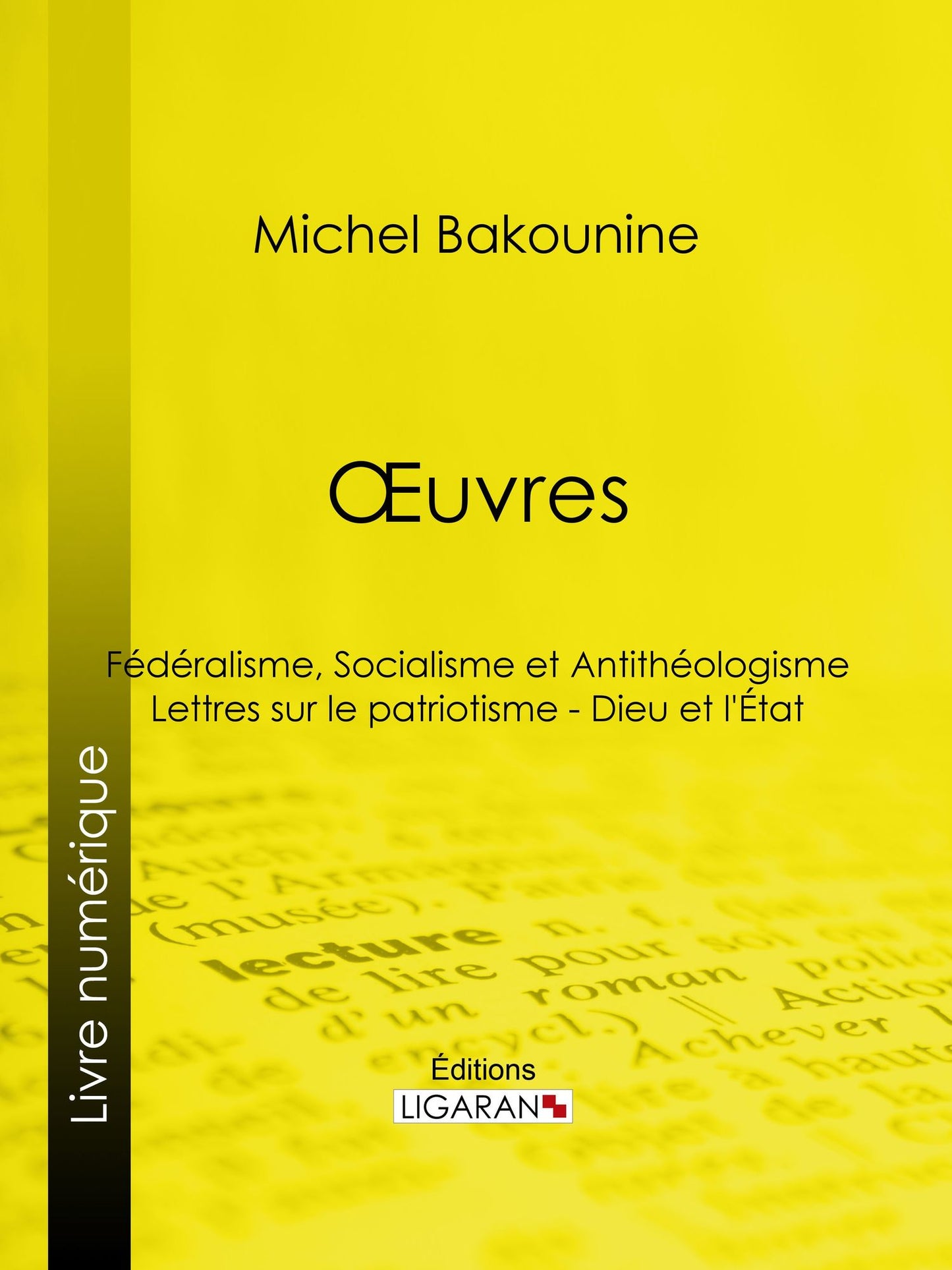 : Fédéralisme, Socialisme et Antithéologisme - Lettres sur le patriotisme - Dieu et l'État