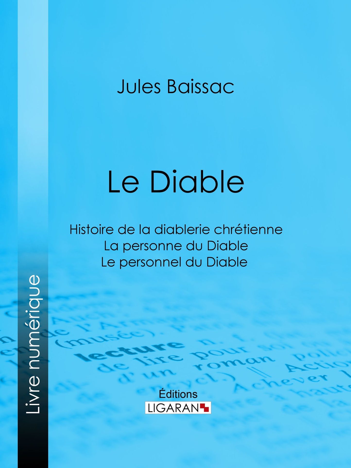 Le Diable: Histoire de la diablerie chrétienne - La personne du Diable - Le personnel du Diable