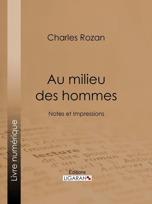 Au milieu des hommes: Notes et Impressions