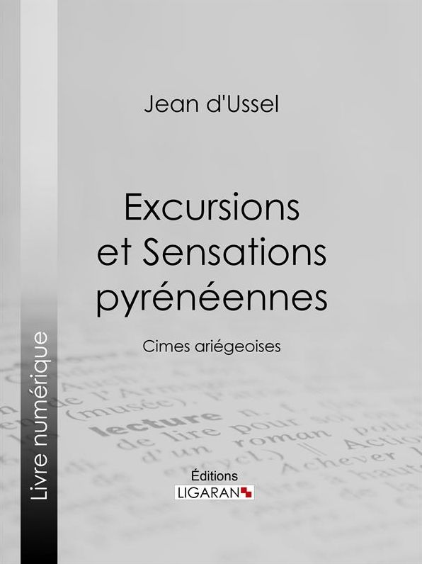 Excursions et Sensations pyrénéennes: Cimes ariégeoises