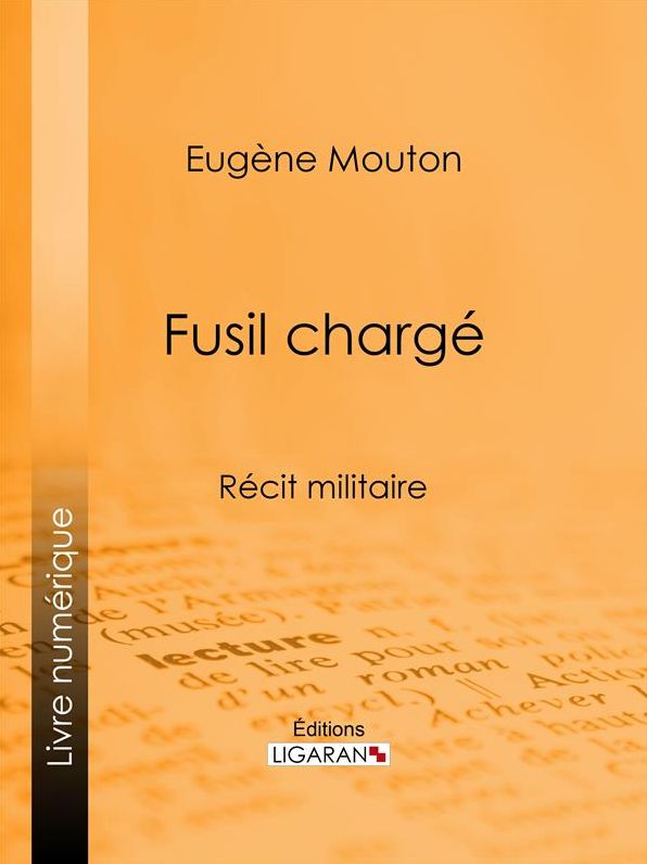 Fusil chargé: Récit militaire