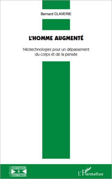 L'homme augmenté: NéOtechnologies pour un dépassement du corps et de la pensée