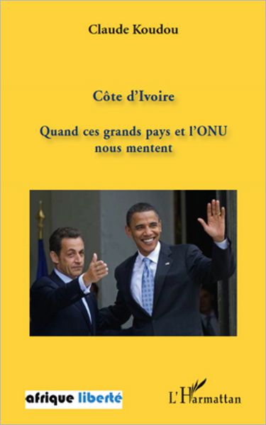 Côte d'Ivoire: Quand ces grands pays et l'ONU nous mentent