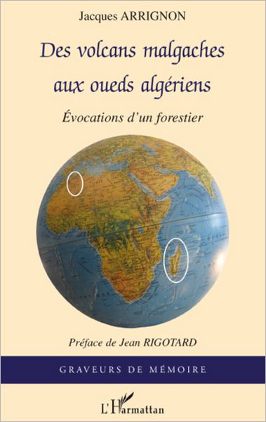 Des volcans malgaches aux oueds algériens: Evocations d'un forestier