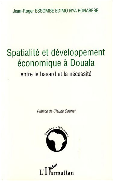 Spatialité et développement économique à Douala: Entre le hasard et la nécessité