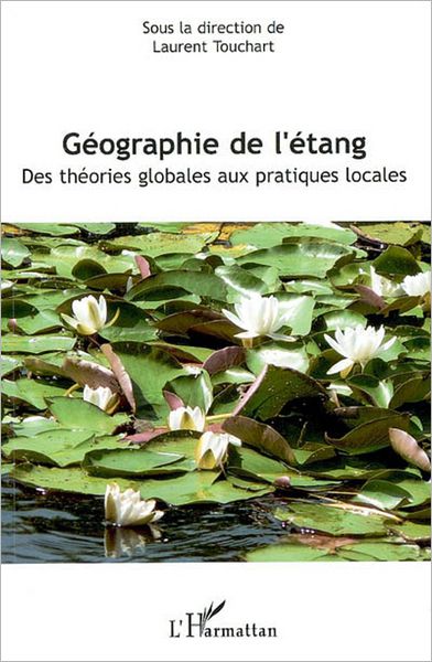 Géographie de l'étang: Des théories globales aux pratiques locales