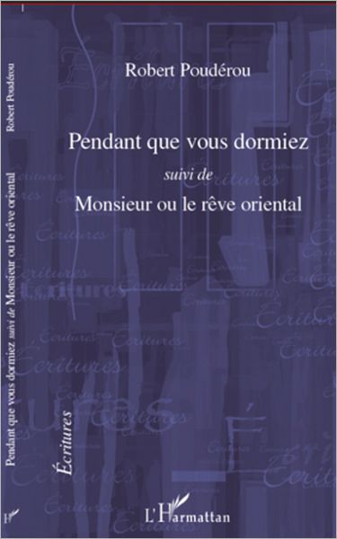 Pendant que vous dormiez: Suivi de Monsieur ou le rêve oriental