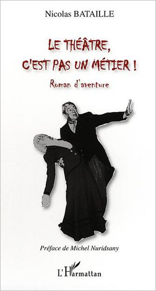 Le théâtre, c'est pas un métier !: Roman d'aventure